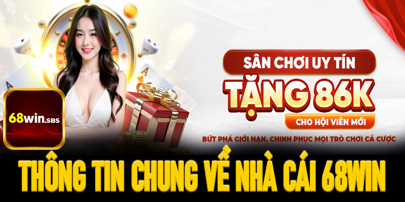 Những thông tin chung về nhà cái 68win