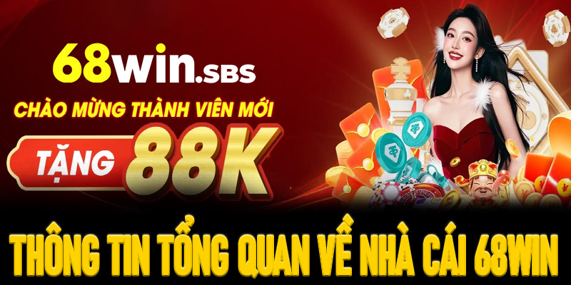 Tìm hiểu thông tin tổng quan về nhà cái 68Win