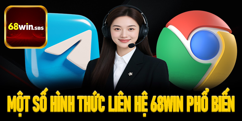 Tổng hợp một số hình thức liên hệ 68Win phổ biến nhất