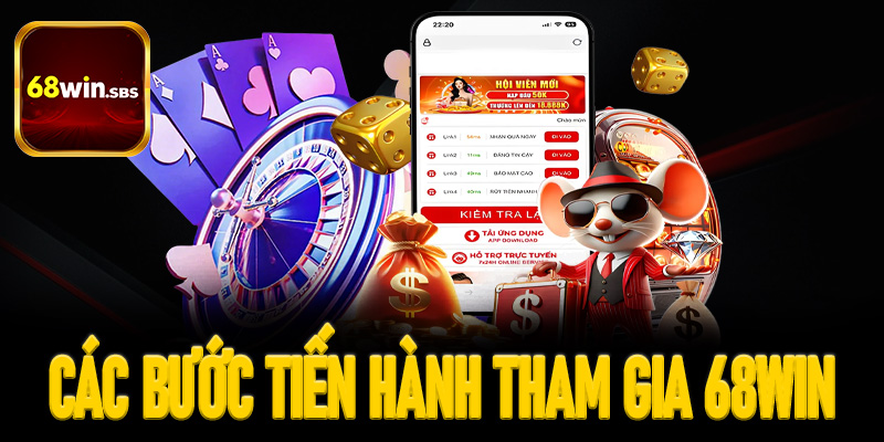 Các bước tiến hành tham gia 68Win dễ dàng