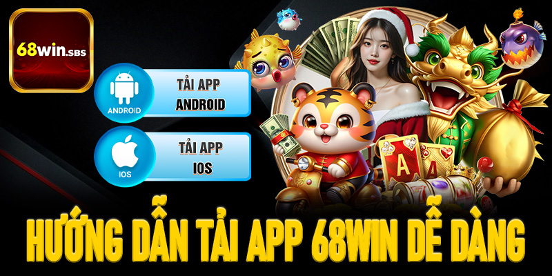 Tải app 68Win – Trải nghiệm cá cược mượt mà mọi lúc mọi nơi
